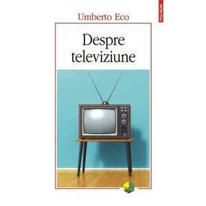 Despre televiziune/Umberto Eco imagine