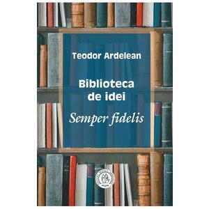 Biblioteca de idei - Teodor Ardelean imagine