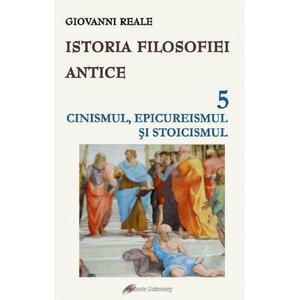 Istoria filosofiei antice Vol.5: Cinismul, epicureismul si stoicismul - Giovanni Reale imagine