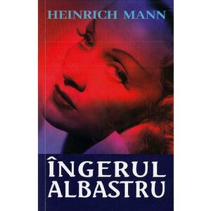 Ingerul albastru - Heinrich Mann imagine