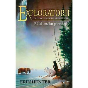 Exploratorii. Vol.9: Raul ursilor pierduti - Erin Hunter imagine