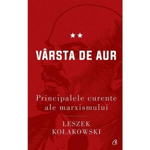 Principalele curente ale marxismului. Vol.2: Varsta de aur - Leszek Kolakowski imagine