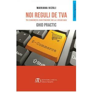 Noi reguli de TVA in comertul electronic de la 1 Iulie 2021. Ghid practic - Mariana Vizoli imagine