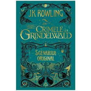 Crimele lui Grindelwald (Scenariul original). Seria Animale fantastice Vol. 2 - J.K. Rowling imagine