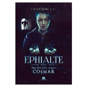 Inceputul unui cosmar. Seria Ephialte. Vol.1 - Cristinne C.C. imagine
