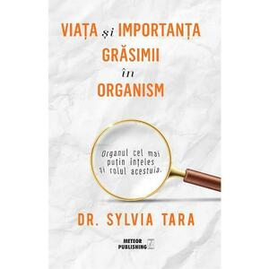 Viata si importanta grasimii in organism - Sylvia Tara imagine