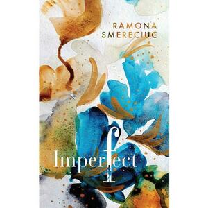 Imperfect - Ramona Smereciuc imagine