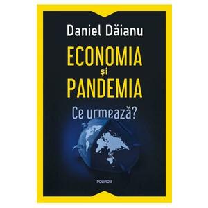 Economia si pandemia. Ce urmeaza? - Daniel Daianu imagine