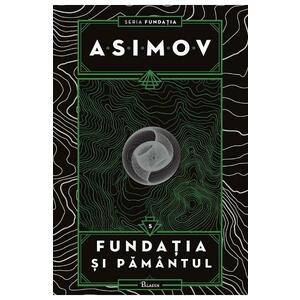 Fundatia si Pamantul - Isaac Asimov imagine