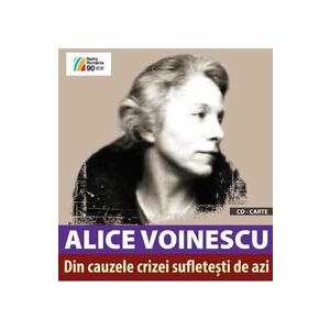 Din cauzele crizei sufletesti de azi + CD - Alice Voinescu imagine