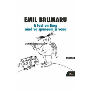 A fost un timp cand va spuneam si voua + CD - Emil Brumaru imagine