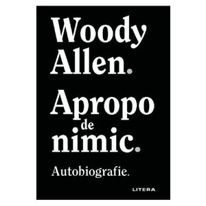 Apropo de nimic - Woody Allen imagine