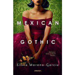 Mexican Gothic | Silvia Moreno-Garcia imagine
