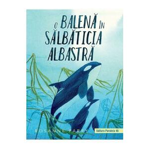 O balena in salbaticia albastra - Rosanne Parry imagine