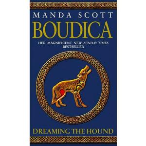 Boudica: Dreaming the Hound. Boudica #3 - Manda Scott imagine