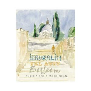 Ierusalim. Tel Aviv. Betleem. Schite in acuarela - Aurelia Stoie Marginean imagine
