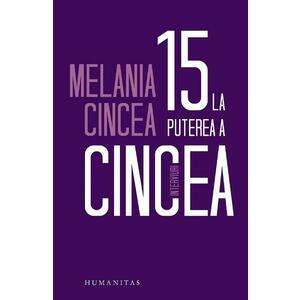 15 la puterea a cincea - Melania Cincea imagine