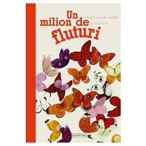 Un milion de fluturi - Edward van der Vendel, Carll Cneut imagine