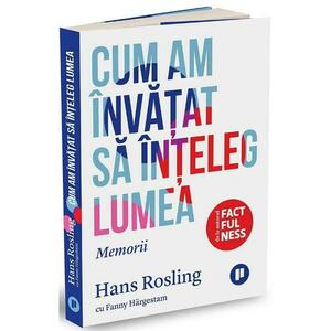 Cum am invatat sa inteleg lumea - Hans Rosling. Fanny Hargestam imagine