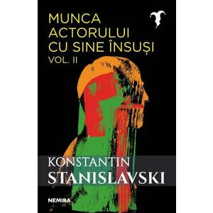 Munca actorului cu sine insusi Vol.2 - Konstantin Sergheevici Stanislavski imagine