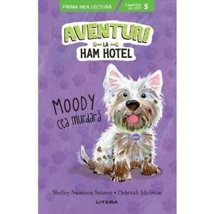 Aventuri la Ham Hotel. Moody cea murdara - Shelley Swanson Sateren, Deborah Melmon imagine