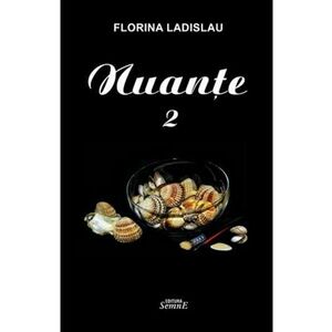Nuante Vol.2 - Florina Ladislau imagine