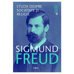 Opere esentiale. Vol.9: Studii despre societate si religie - Sigmund Freud imagine