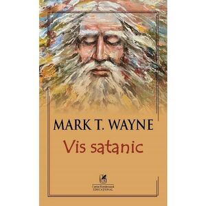Vis satanic - Mark T. Wayne imagine