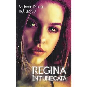 Regina intunecata - Andreea Diana Trailescu imagine