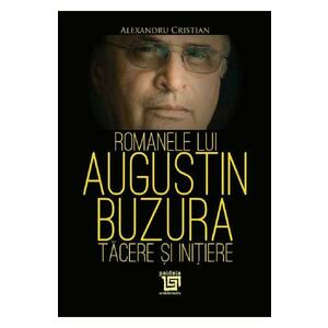 Romanele lui Augustin Buzura - Alexandru Cristian imagine