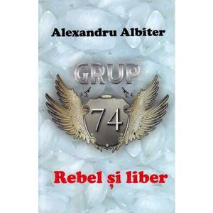 Rebel si liber - Alexandru Albiter imagine