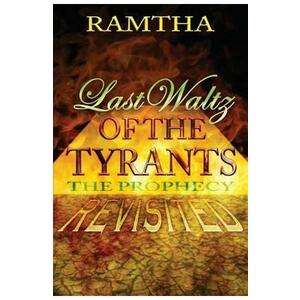 Last Waltz of the Tyrants: The Prophecy Revisited - Ramtha Ramtha imagine
