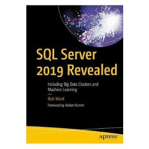 SQL Server 2019 Revealed: Including Big Data Clusters and Machine Learning - Bob Ward imagine