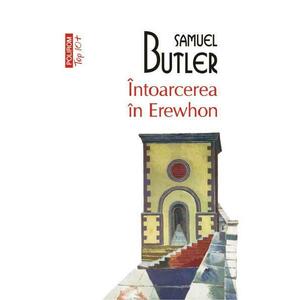Intoarcerea in Erewhon - Samuel Butler imagine
