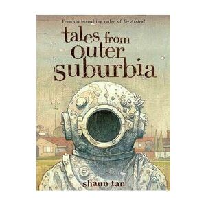 Tales from Outer Suburbia - Shaun Tan imagine