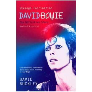 Strange Fascination: David Bowie: The Definitive Story - David Buckley imagine