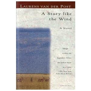 A Story Like the Wind - Laurens van der Post imagine
