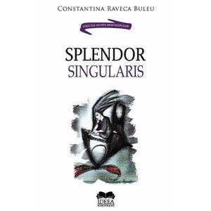 Splendor singularis - Constantina Raveca Buleu imagine
