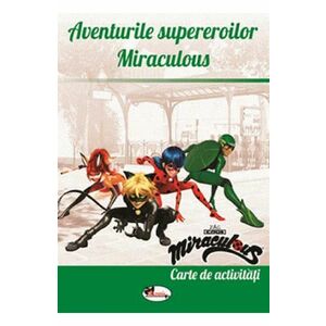 Aventurile supereroilor Miraculous. Carte de activitati imagine