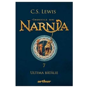 Cronicile din Narnia Vol.7: Ultima batalie - C. S. Lewis imagine