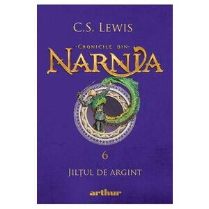 Cronicile din Narnia Vol.6: Jiltul de argint - C. S. Lewis imagine