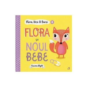 Flora, Ursi si Bursi 4: Flora si noul bebe - Rowena Blyth imagine