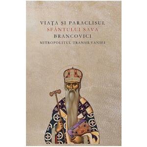 Viata si paraclisul Sfantului Sava Brancovici Mitropolitul Transilvaniei imagine