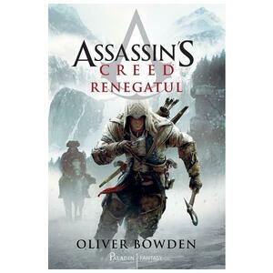 Renegatul. Seria Assassin's Creed. Vol.5 - Oliver Bowden imagine
