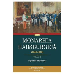 Monarhia Habsburgica 1848-1918. Vol.2 Popoarele Imperiului imagine