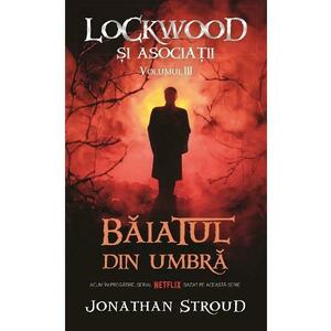 Baiatul din umbra Vol.3 Seria Lockwood si Asociatii - Jonathan Stroud imagine