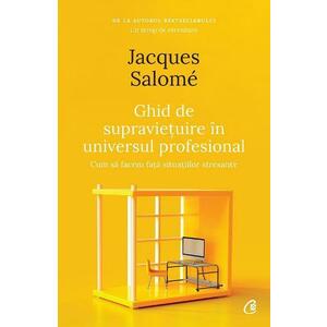 Ghid de supravietuire in universul profesional - Jacques Salome imagine
