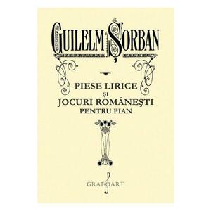 Piese lirice si jocuri romanesti pentru pian - Guilelm Sorban imagine