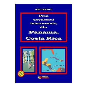 Prin exotismul interoceanic, din Panama, Costa Rica - Doru Ciucescu imagine