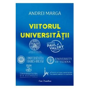 Viitorul universitatii - Andrei Marga imagine